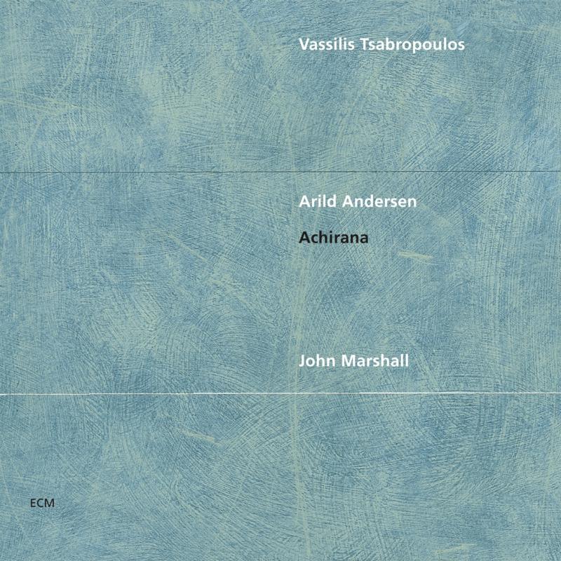 Vassilis Tsabropoulos, Arild Andersen & John Marshall - Achirana - 4827924