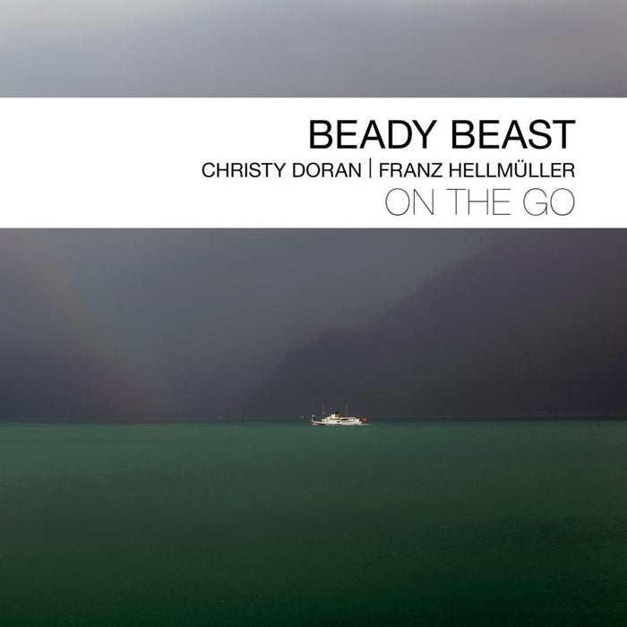 Beady Beast, Christy Doran & Franz Hellmuller - On The Go - BTLCHR71250