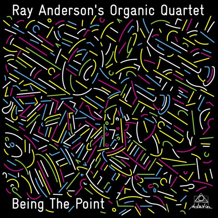 Ray Anderson's Organic Quartet - Being The Point - INTCHR71313
