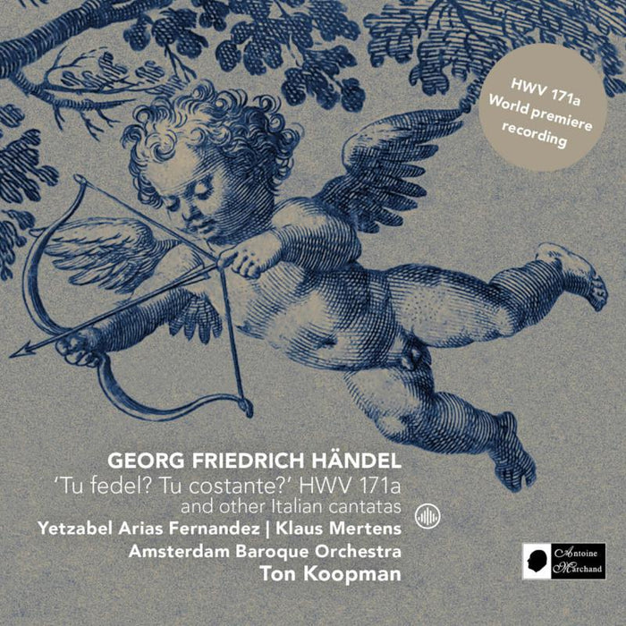 Ton Koopman & Amsterdam Baroque Orchestra - Handel: Tu fedel? Tu costante? HWV 171a and other Italian Cantantas - CC72265