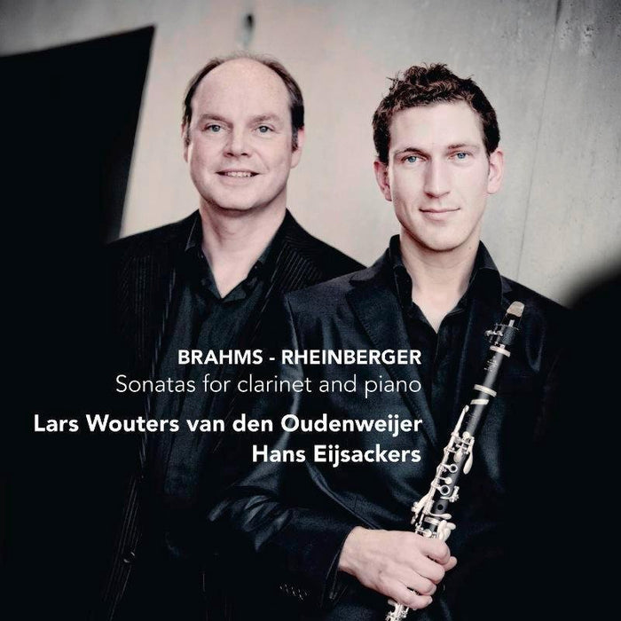 Lars Wouters Van Den Oudenweijer & Hans Eijsackers: Brahms / Rheinberger: Sonatas For Clarinet And Piano