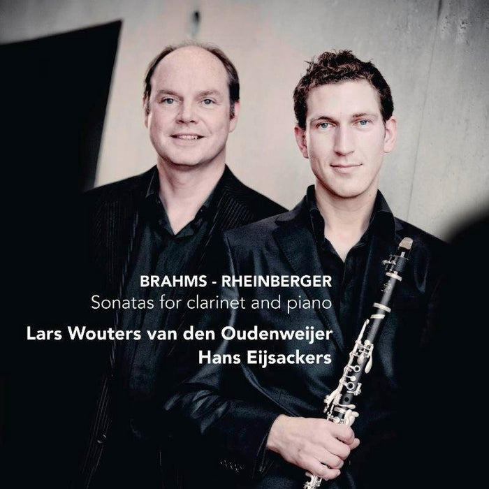 Lars Wouters Van Den Oudenweijer & Hans Eijsackers - Brahms / Rheinberger: Sonatas For Clarinet And Piano - CC72505
