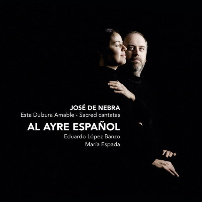 Al Ayre Español, Eduardo López Banzo & María Espada - José De Nebra: Esta Dulzura Amable - Sacred Cantatas - CC72509