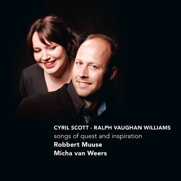 Robbert Muuse & Micha Van Weers - Cyril Scott / Vaughan Williams - Songs Of Quest & Inspiration - CC72527
