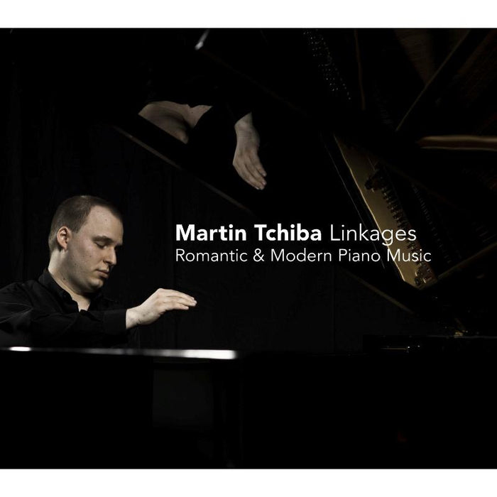 Martin Tchiba - Linkages - Romantic & Modern Piano Music - CC72562