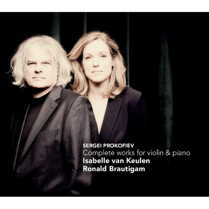 Isabelle van Keulen & Ronald Brautigam: Prokofiev: Complete Works for Violin & Piano