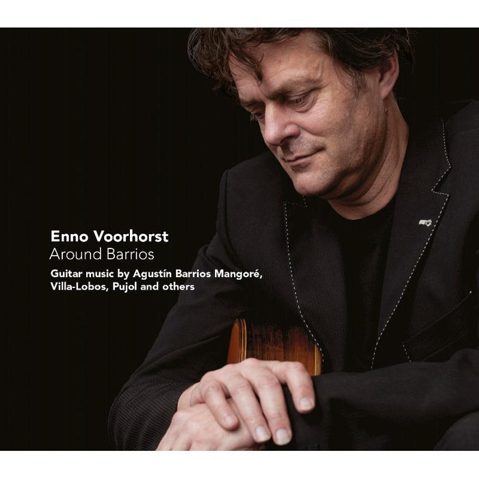 Enno Voorhorst - Around Barrios - Guitar Music by Barrios, Villa-Lobos etc. - CC72601
