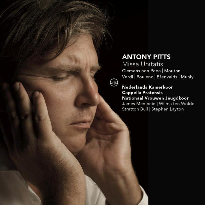 Cappella Pratensis, Nationaal Vrouwen Jeugdkoor, Netherlands Chamber Choir & Stephen Layton - Antony Pitts: Missa Unitatis - CC72711