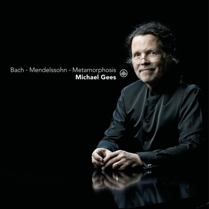Michael Gees - Bach - Mendelssohn - Metamorphosis - CC72751