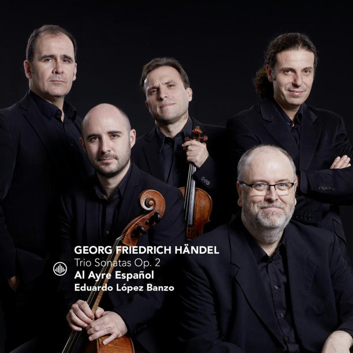 Al Ayre Espanol & Eduardo Lopez Banzo: George Friedrich Handel: Trio Sonatas Op. 2