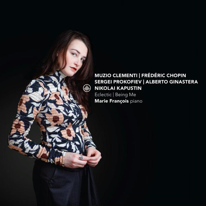 Marie Francois - Clementi, Chopin, Prokofiev, Ginastera, Kapustin: Eclectic - Being Me - CC72804