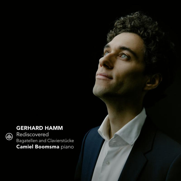 Camiel Boomsma - Gerhard Hamm Rediscovered: Bagatellen And Klavierstucke - CC72811