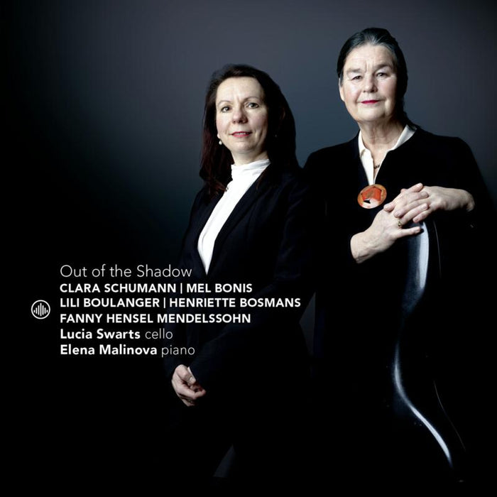 Lucia Swarts, Elena Malinova: Out Of The Shadow: Clara Schumann, Mel Bonis, Lili Boulanger, Henriette Bosmans, Fanny Mendelssohn