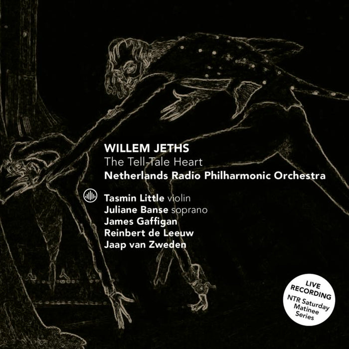 Tasmin Little, Juliane Banse, Netherlands Radio Philharmonic Orchestra, James Gaffigan, Jaap van Zweden & Reinbert de Leeuw - Willem Jeths: The Tell-tale Heart - CC72908