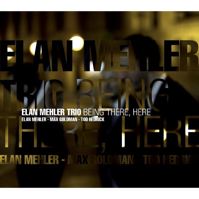 Elan Mehler Trio - Being There, Here - CR73352
