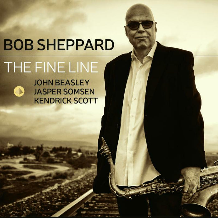 Bob Sheppard, John Beasley, Jasper Somsen & Kendrick Scott - The Fine Line - CR73458
