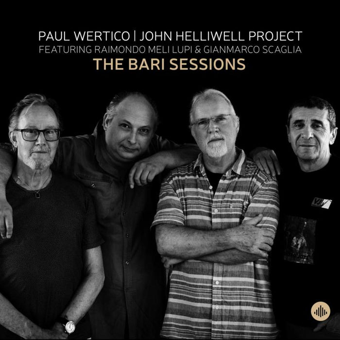 Paul Wertico, John Helliwell Project Featuring Raimondo Meli Lupi & Gianmarco Scaglia - The Bari Session - CR73529