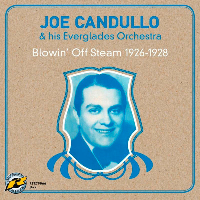 Joe Candullo & His Everglades Orchestra - Blowin’ Off Steam 1926-1928 - RTR79066
