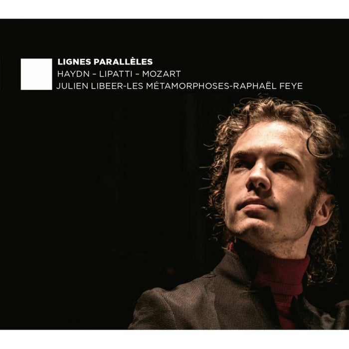Julien Libeer, Les Metamorphoses & Raphael Feye - Lignes Paralleles: Haydn, Lipatti, Mozart - EPRC0029