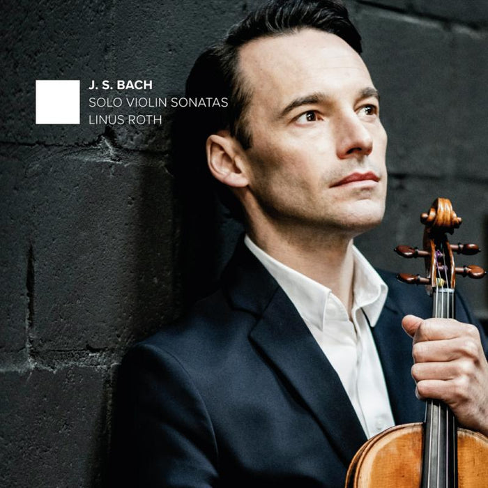 Linus Roth - J S Bach: Solo Violin Sonatas - EPRC0039