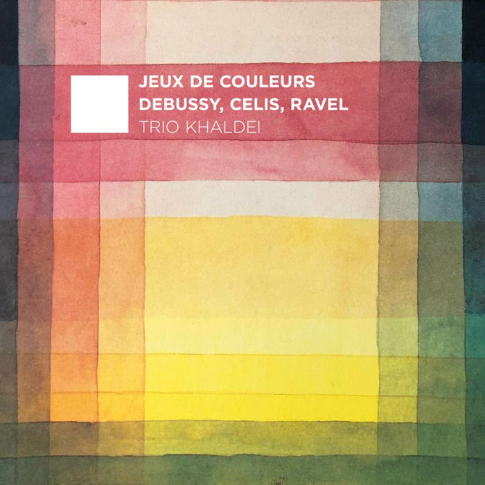 Trio Khaldei - Jeux de Couleurs: Debussy, Celis, Ravel - EPRC0049