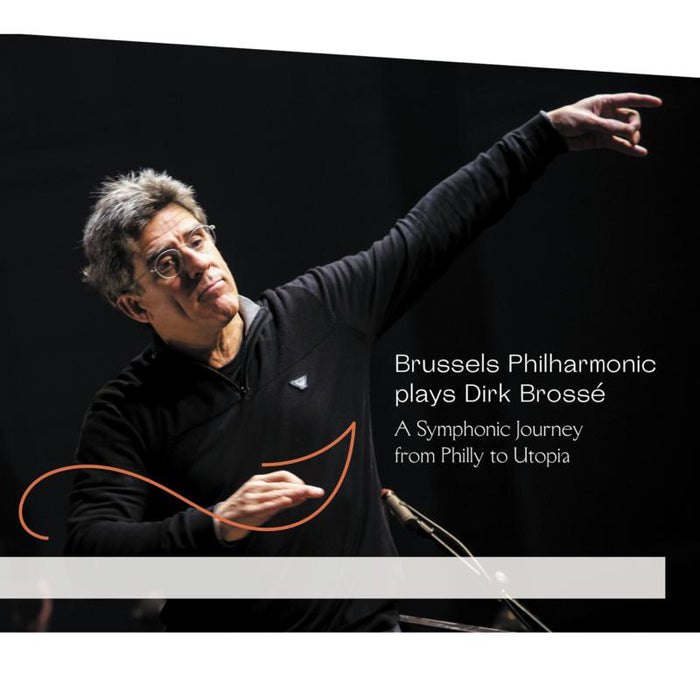 Brussels Philharmonic & Dirk Brossé - A Symphonic Journey From Philly To Utopia - AR019