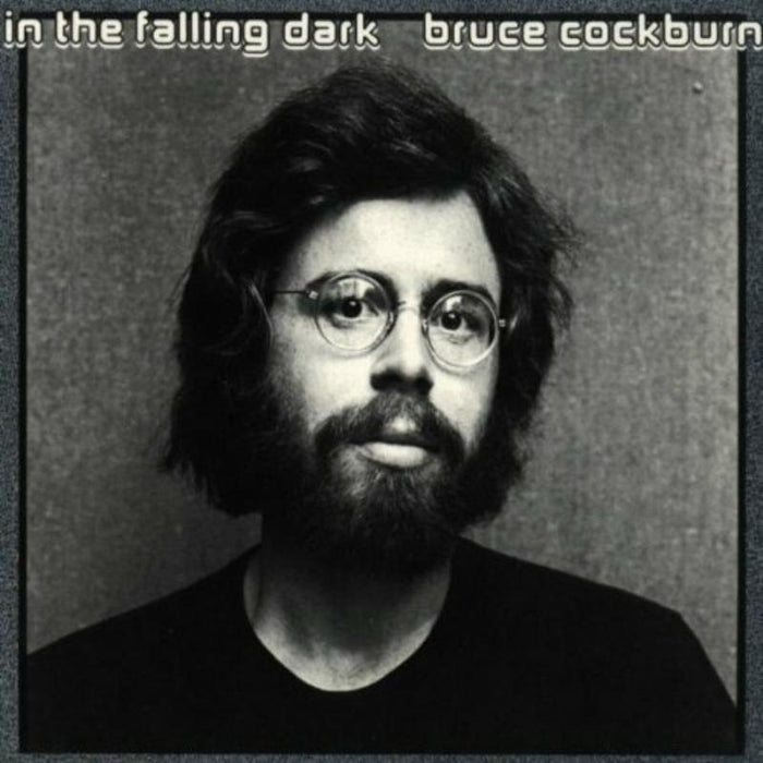 Bruce Cockburn: In The Falling Dark