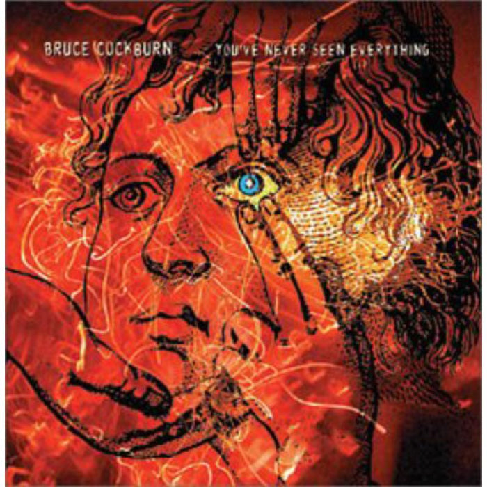 Bruce Cockburn: You've Never Seen Everything