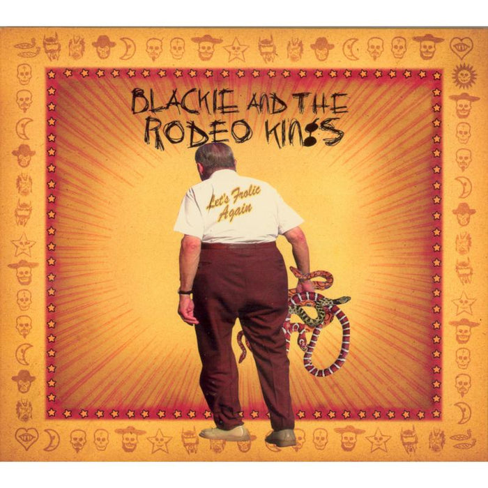 Blackie & the Rodeo Kings: Let's Frolic Again