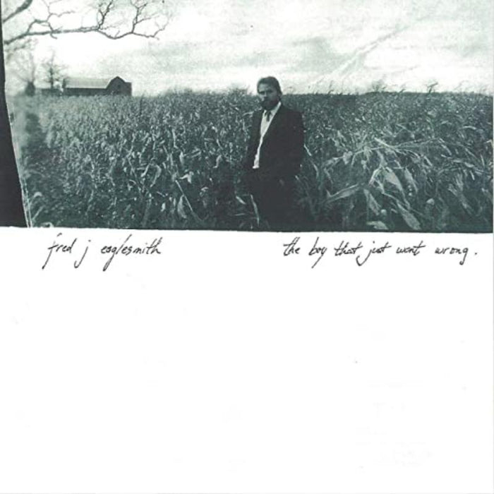 Fred Eaglesmith: The Boy That Just Went Wrong