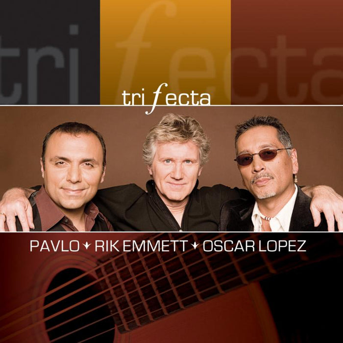 Pavlo, Rik Emmett & Oscar Lopez: Trifecta