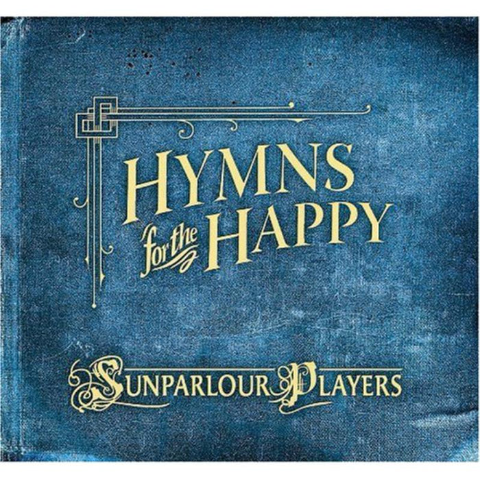 Sunparlour Players: Hymns For The Happy