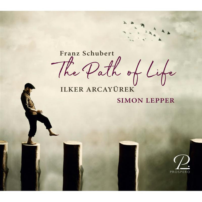 Ilker Arcayurek, Simon Lepper - Franz Schubert: The Path Of Life - PROSP0009