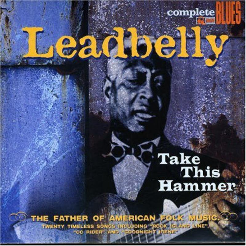 Leadbelly Take This Hammer Proper Music