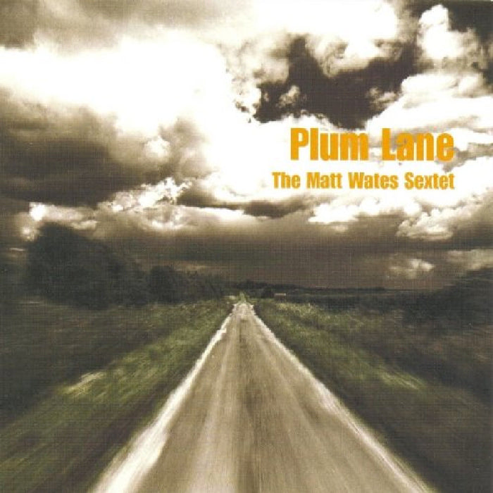The Matt Wates Sextet: Plum Lane