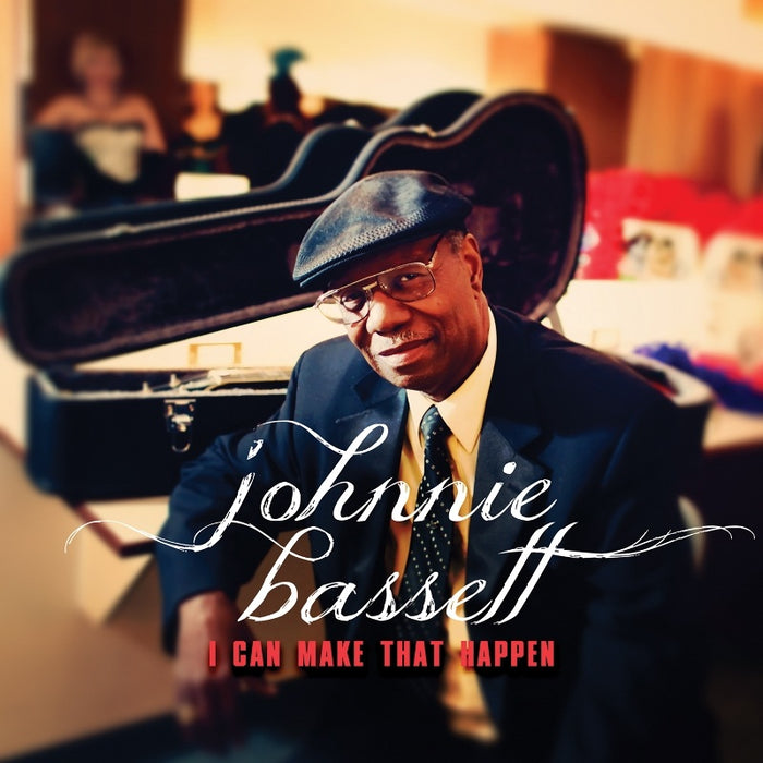 Johnnie Bassett: I Can Make That Happen