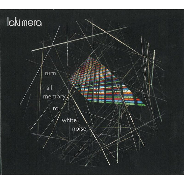 Laki Mera: Turn All Memory To White Noise