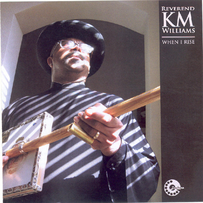 Reverend Km Williams: When I Rise