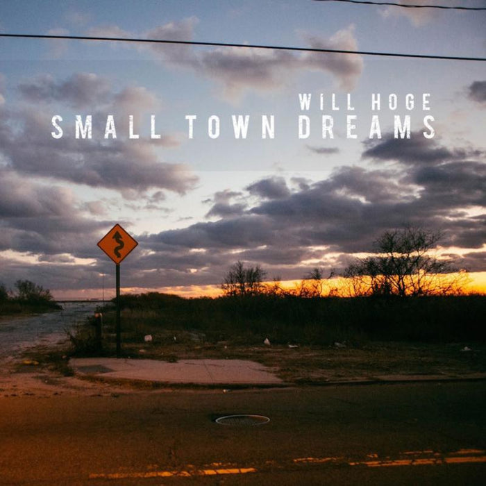 Will Hoge: Small Town Dreams