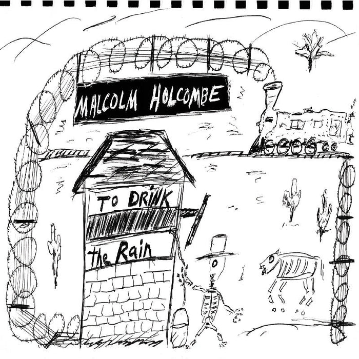 Malcolm Holcombe: To Drink the Rain
