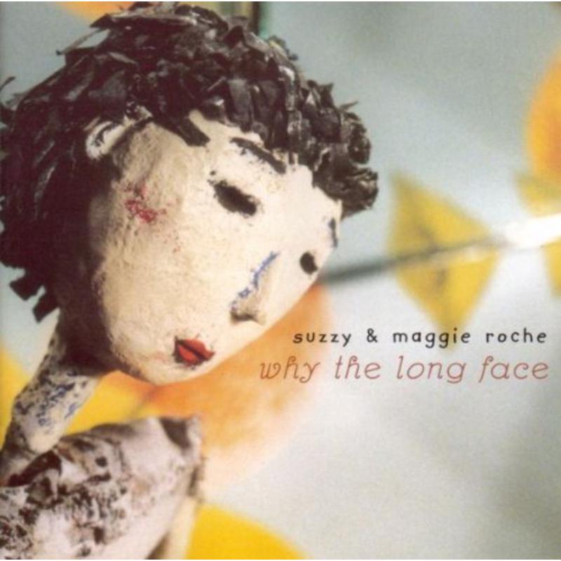 Suzzy & Maggie Roche: Why The Long Face?