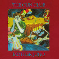 The Gun Club: Mother Juno