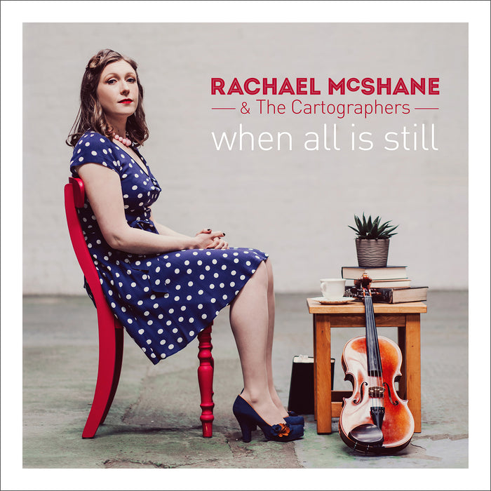 Rachael McShane & The Cartographers: When All Is Still