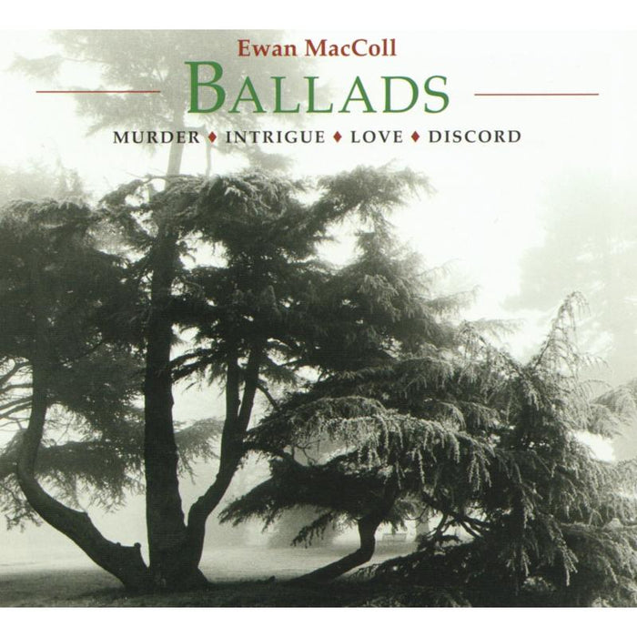 Ewan MacColl: Ballads: Murder Intrigue Love Discord