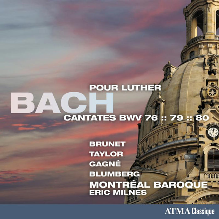 Montreal Baroque - Bach: Cantates pour Luther BWV. 76, 79 & 80 - ACD22407