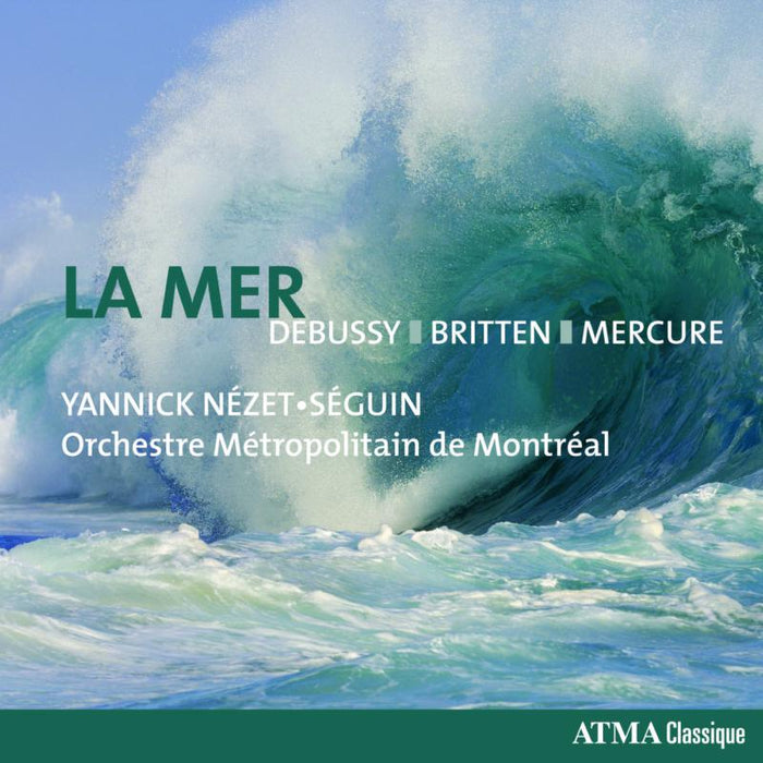 Orchestre Metropolitain de Montreal & Yannick Nezet-Seguin - La Mer - Debussy, Britten, Mercure - ACD22775