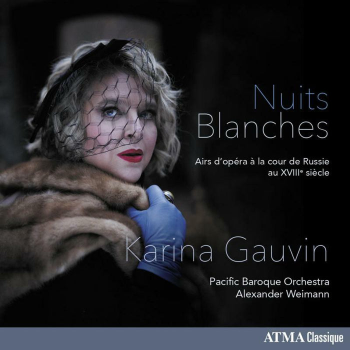 Karina Gauvin, Pacific Baroque Orchestra & Alexander Weimann - Nuits Blanches: Opera Arias At The Russian Court Of The 18th Century - ACD22791