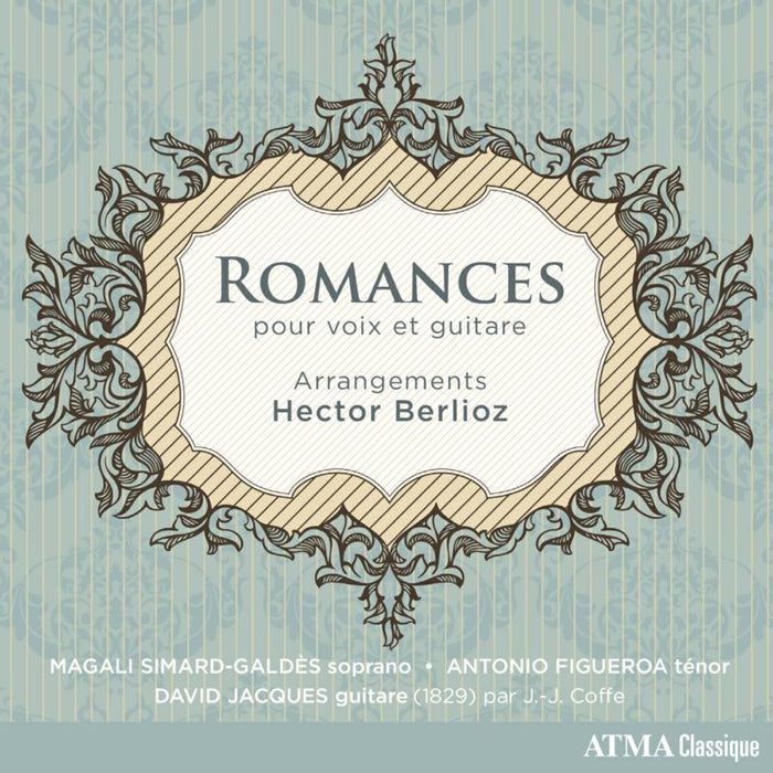 Magali Simard-Galdès, Antonio Figueroa & David Jacques - Berlioz: Romances pour voix et guitare - ACD22800