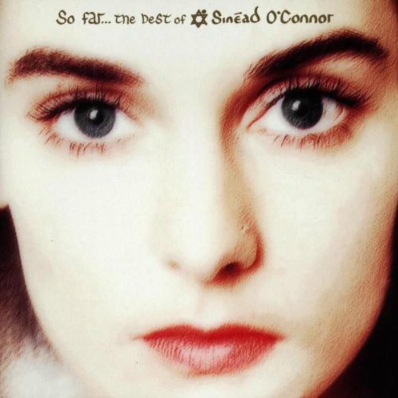Sinead O'Connor: So Far - The Best Of Sinead O'Connor – Proper Music