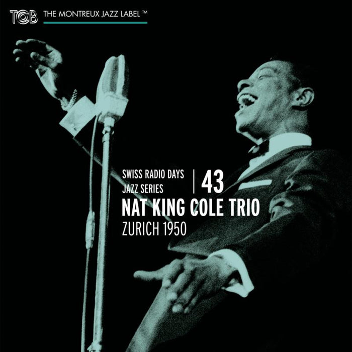 Nat King Cole Trio - Swiss Radio Days Vol. 43 - Zurich 1950 - TCB02432